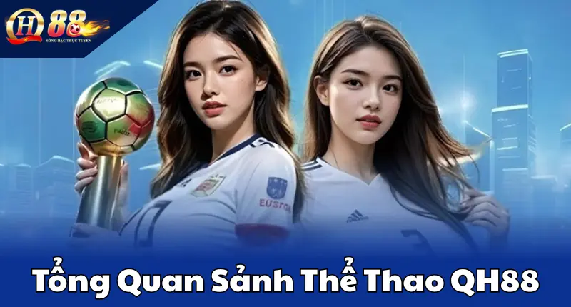 Tổng Quan Sảnh Thể Thao QH88